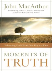 book Moments of truth: unleashing God's word one day at a time