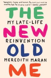 book The new old me: My Late-Life Reinvention