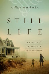 book Still life: a memoir of living fully with depression