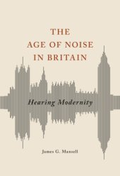 book The age of noise in Britain: hearing modernity