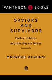 book Saviors and Survivors: Darfur, Politics, and the War on Terror