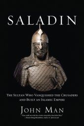 book Saladin: the sultan who vanquished the crusaders and built an islamic empire