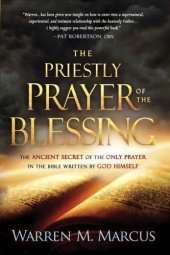 book The Priestly Prayer of the Blessing: The Ancient Secret of the Only Prayer in the Bible Written by God Himself