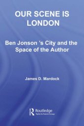 book Our scene is London: Ben Jonson's city and the space of the author