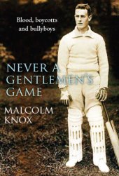 book Never a gentleman's game: the scandal-filled early years