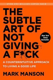 book The Subtle Art of Not Giving a F*ck: A Counterintuitive Approach to Living a Good Life