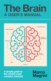 book The brain: a user's manual: a simple guide to the world's most complex machine