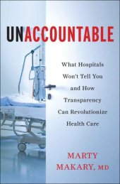 book Unaccountable: What Hospitals Won't Tell You and How Transparency Can Revolutionize Health Care