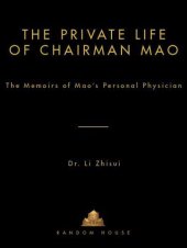 book The private life of Chairman Mao: the memoirs of Mao's personal physician