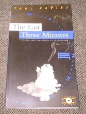 book The Last Three Minutes: Conjectures About the Ultimate Fate of the Universe (Science Masters Series)
