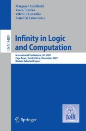 book Infinity in Logic and Computation: International Conference, ILC 2007, Cape Town, South Africa, November 3-5, 2007, Revised Selected Papers