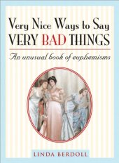 book Very Nice Ways to Say Very Bad Things: An Unusual Book of Euphemisms