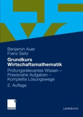 book Grundkurs Wirtschaftsmathematik. Prјfungsrelevantes Wissen - Praxisnahe Aufgaben - Komplette Lusungswege