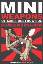 book Mini Weapons of Mass Destruction: Build Implements of Spitball Warfare