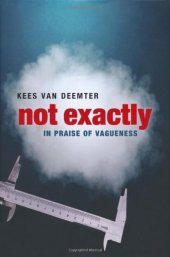 book Not Exactly: In Praise of Vagueness