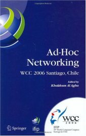 book Ad-Hoc Networking: IFIP 19th World Computer Congress, TC-6, IFIP Interactive Conference on Ad-Hoc Networking, August 20-25, 2006, Santiago, Chile (IFIP ... in Information and Communication Technology)