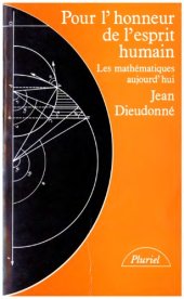 book Pour l'honneur de l'esprit humain: Les mathematiques aujourd'hui (Collection Pluriel) (French Edition)