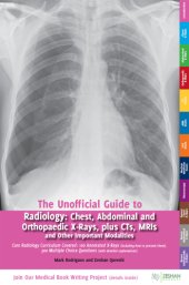 book The Unofficial Guide to Radiology: Chest, Abdominal, Orthopaedic X Rays, plus CTs, MRIs and Other Important Modalities