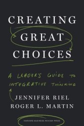 book Creating Great Choices A Leader's Guide to Integrative Thinking