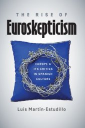 book The Rise of Euroskepticism Europe and Its Critics in Spanish Culture