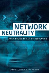 book Network Neutrality: From Policy To Law To Regulation