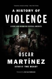 book A History of Violence: Living and Dying in Central America