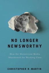 book No longer newsworthy: how the mainstream media abandoned the working class