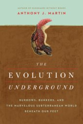 book The evolution underground: burrows, bunkers, and the marvelous subterranean world beneath our feet