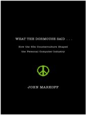 book What the dormouse said: how the sixties counterculture shaped the personal computerindustry