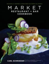 book Market Restaurant + Bar cookbook: seasonally inspired cuisine from Southern California