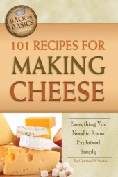 book 101 recipes for making cheese: everything you need to know explained simply