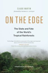 book On the edge: the state and fate of the world's tropical rainforests: a report to the Club of Rome