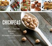 book Chickpeas: Sweet and Savory Recipes from Hummus to Dessert