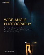 book Wide-angle photography: capturing landscape, portrait, street, and architectural photographs with wide-angle lenses (including tilt-shift lenses)