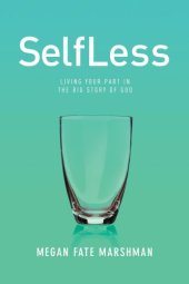 book Selfless: living your part in the big story of god