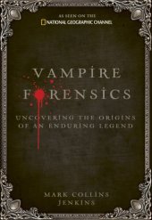 book Vampire Forensics: Uncovering the Origins of an Enduring Legend