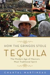 book How the gringos stole tequila: the modern age of Mexico's most traditional spirit