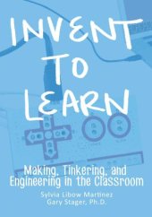 book Invent To Learn: Making, Tinkering, and Engineering in the Classroom