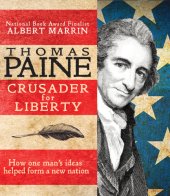 book Thomas Paine: crusader for liberty: how one man's ideas helped form a new nation