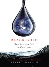 book Black gold: the story of oil in our lives