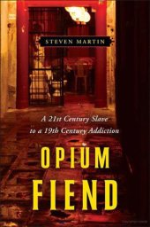 book Opium Fiend: A 21st Century Slave to a 19th Century Addiction