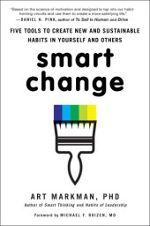 book Smart change: five tools to create new and sustainable habits in yourself and others