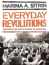 book Everyday revolutions: horizontalism and autonomy in Argentina