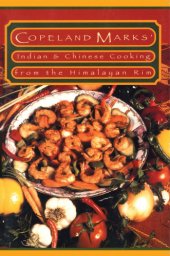 book Copeland Marks' Indian & Chinese cooking from the Himalayan Rim