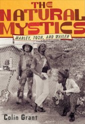 book The natural mystics: Marley, Tosh, and Wailer