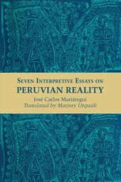 book Seven interpretative essays on Peruvian reality ... Translated by Marjory Urquidi, etc