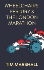 book Wheelchairs, Perjury and the London Marathon