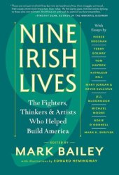 book Nine Irish lives: the thinkers, fighters, & artists who helped build America