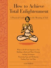 book How to achieve total enlightenment: a practical guide to the meaning of life