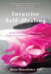 book Intuitive self-healing: achieve balance and wellness through the body's energy centers